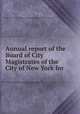 Annual report of the Board of City Magistrates of the City of New York for ., New York (N.Y.). Board of City Magistrates. First Division 