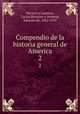 Compendio de la historia general de America. 2, Navarro y Lamarca, Carlos,Hinojosa y Naveros, Eduardo de, 1852-1919 