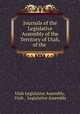 Journals of the Legislative Assembly of the Territory of Utah, of the ., Utah Legislative Assembly, Utah , Legislative Assembly 