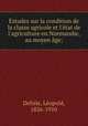 Estudes sur la condition de la classe agricole et l