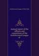 Annual report of the officers and committees of the Architectural League of ., Architectural League of New York 