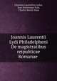 Joannis Laurentii Lydi Philadelpheni De magistratibus reipublicae Romanae ., Johannes Laurentius Lydus 