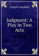 Judgment: A Play in Two Acts, Joseph Campbell 