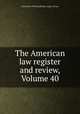 The American law register and review, Volume 40, University of Pennsylvania. Dept. of Law 
