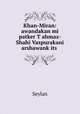 Khan-Miran: awandakan mi patker T?ahmaz-Shahi Vaspurakani arshawank?its?, Seylan 
