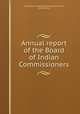 Annual report of the Board of Indian Commissioners, United States. Board of Indian Commissioners, United States 