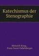 Katechismus der Stenographie, Heinrich Krieg , Franz Xaver Gabelsberger 