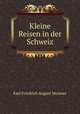 Kleine Reisen in der Schweiz, Karl Friedrich August Meisner 