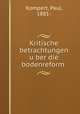 Kritische betrachtungen u?ber die bodenreform, Kompert, Paul, 1881- 