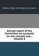 Annual report of the Committee on accounts on the receipts and ., Volume 8, Roxbury, Mass. Committee on accounts 