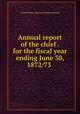 Annual report of the chief . for the fiscal year ending June 30, 1872/73 ., United States. Revenue Marine Bureau 