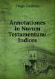 Annotationes in Novum Testamentum: Indices, Hugo Grotius 