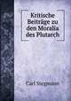 Kritische Beitrage zu den Moralia des Plutarch, Carl Stegmann 
