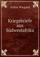 Kriegsbriefe aus Sudwestafrika, Arthur Wiegand 