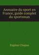 Annuaire du sport en France, guide complet du sportsman, Eugene Chapus 