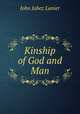 Kinship of God and Man, John Jabez Lanier 