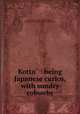 Kotto? : being Japanese curios, with sundry cobwebs, Hearn, Lafcadio, 1850-1904,Yeto, Genjiro, ill,Macmillan Company. pbl,Norwood Press. prt 