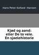 Kjod og aand: eller De to veie. En sjaelehistorie, Hans Peter Kofoed -Hansen 