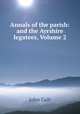 Annals of the parish: and the Ayrshire legatees, Volume 2, John Galt 