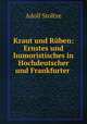 Kraut und Ruben: Ernstes und humoristisches in Hochdeutscher und Frankfurter ., Adolf Stoltze 