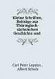 Kleine Schriften, Beitrage zur Thuringisch-sachsischen Geschichte und ., Carl Peter Lepsius 