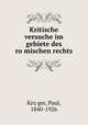 Kritische versuche im gebiete des ro?mischen rechts, Paul Kru?ger 