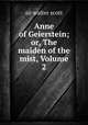 Anne of Geierstein; or, The maiden of the mist, Volume 2, sir walter scott 