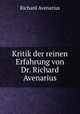 Kritik der reinen Erfahrung von Dr. Richard Avenarius., Richard Avenarius 