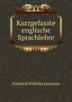 Kurzgefasste englische Sprachlehre, Friedrich Wilhelm Gesenius 