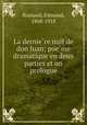 La dernie?re nuit de don Juan; poe?me dramatique en deux parties et un prologue, Rostand, Edmond, 1868-1918 