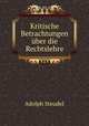 Kritische Betrachtungen uber die Rechtslehre, Adolph Steudel 