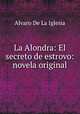 La Alondra: El secreto de estrovo: novela original, Alvaro de La Iglesia 