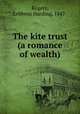 The kite trust (a romance of wealth), Rogers, Lebbeus Harding, 1847- 