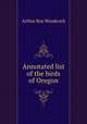 Annotated list of the birds of Oregon, Arthur Roy Woodcock 