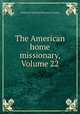 The American home missionary, Volume 22, American Christian Missionary Society 