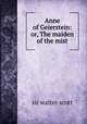 Anne of Geierstein: or, The maiden of the mist, sir walter scott 