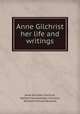 Anne Gilchrist her life and writings, Anne Burrows Gilchrist, Herbert Harlakenden Gilchrist, William Michael Rossetti 