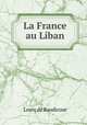 La France au Liban, Louis de Baudicour 