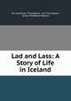Lad and Lass: A Story of Life in Iceland, Jon ?or?arson Thoroddsen 