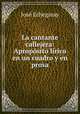 La cantante callejera: Aproposito lirico en un cuadro y en prosa, Jose Echegaray 