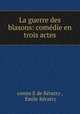 La guerre des blasons: comedie en trois actes, comte E de Keratry 