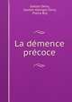 La demence precoce, Gaston Deny, Gaston Georges Deny, Pierre Roy 