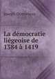 La democratie liegeoise de 1384 a 1419, Joseph Demarteau 