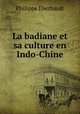 La badiane et sa culture en Indo-Chine, Philippe Eberhardt 