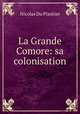 La Grande Comore: sa colonisation, Nicolas Du Plantier 