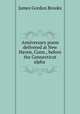 Anniversary poem delivered at New Haven, Conn., before the Connecticut alpha ., James Gordon Brooks 