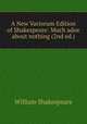 A New Variorum Edition of Shakespeare: Much adoe about nothing (2nd ed.), Уильям Шекспир 