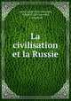 La civilisation et la Russie, count Adam G De Gurowski, Adam G. De Gurowski, A Gurowski 