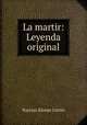 La martir: Leyenda original, Narciso Alonso Cortes 