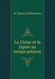 La Chine et le Japon au temps present, Dr. Henry Schliemann 